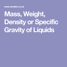 Mass Weight Density Or Specific Gravity Of Liquids In 2019