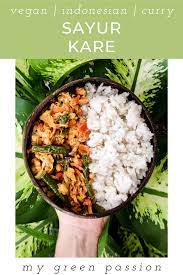 Sayur Kare Indonesian Vegetable Curry Vegan Recipes My Green Passion Recipe Vegetable Curry Easy Meat Recipes Clean Eating Recipes