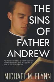 The Sins of Father Andrew: An American story of family secrets, hidden  passions, and the power of love in the eyes of God. : Flynn, Michael M:  Amazon.sg: Books