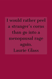The wife is clearly upset by his comment, and asks him to elaborate. Pin On Funny Menopause Quotes