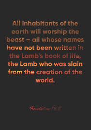 The book of life is important because if your name is not written in it you will be cast into the lake of fire for eternity. Buy Revelation 13 8 Notebook All Inhabitants Of The Earth Will Worship The Beast All Whose Names Have Not Been Written In The Lamb S Book Of Life The Bible Verse