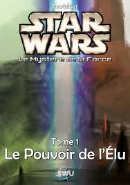 The official home of star wars on twitter. Maj J19 Le Mystere De La Force Tome 1 Le Pouvoir De L Elu Par Darkliser Actualites Fan Fictions Star Wars Universe