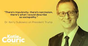 With a number of people questioning the president's mental fitness, you may  want to listen to psychiatrist Kerry Sulkowicz give his assessment:  https://itunes.apple.com/us/podcast/katie-couric/id1134154895?mt=2&i=1000389844828