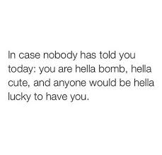 Don't have an account, join here today. Quote Positive Hella Bomb Quote Motivational Quote Cute Quote Tumblr Quote To Live By Quote Self Love Bombs Quote Realest Quotes Go And Love Yourself