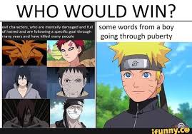 Who Would Win 2 Th Some Words From A Boy Going Through Puberty Ifunny In 2020 Naruto Akatsuki Funny Funny Naruto Memes Naruto Memes