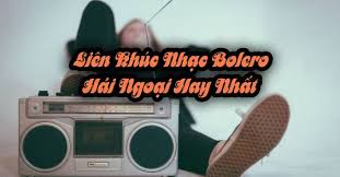 Lien Khuc Nhạc Bolero Hải Ngoại Hay Nhất Various Artists Nhac Vn