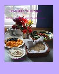 L'école de cuisine cooking art vous propose des cours de cuisine, des cours de pâtisserie et des leçons d'oenologie. Conscious Vegetarian The Art Of Cooking And Living With Minimum Waste Terry Julia Terry Mr Brian B S Scott 9781451594799 Amazon Com Books