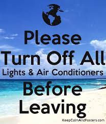 Again, either turn on the fan only or turn the whole unit off until the ice melts. Please Turn Off All Lights Air Conditioners Before Leaving Keep Calm And Posters Generator Maker For Free Keepcalmandposters Com