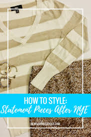 How To Style Statement Pieces After New Year S Eve New Dawn Boutique Style Statement Pieces Fashion Lifestyle Blog