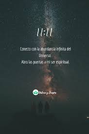 Conecta Con La Abundancia Infinita Del Universo Abro Las Puertas A Mi Ser Espiritual 11 11 11 Feliz Desp Frases Motivadoras Ser Espiritual Espiritualidad