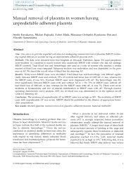 In extreme emergency where anesthesist is not available, the operation may have to be done under deep sedation with 10 mg diazepam given iv. Pdf Manual Removal Of Placenta In Women Having Unpredictable Adherent Placenta
