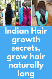 Indian Hair Growth Secrets Grow Hair Naturally Long It Is Widely Known That Indian Women Have Th How To Grow Natural Hair Indian Hair Growth Secrets Grow Hair