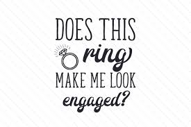 Download Does This Ring Make Me Look Engaged Svg Cut File By Creative Fabrica Crafts Creative Fabrica SVG Cut Files