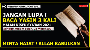 Pada malam nisfu sya'ban, terdapat banyak amalan sunah yang dapat dijalankan umat muslim untuk mendapat ridho serta pahala dari allah swt. Jangan Lupa Malam Nisfu Sya Ban 2021 28 Maret Baca Surah Yasin 3x Minta Hajat Apapun Allah Kabulkan Youtube