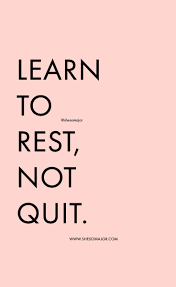 Learn To Rest Not Quit Motivationalquote Quotes Quote Words Quotes To Live By Motivational Quotes