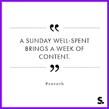 A Sunday Well Spent Brings A Week Of Content Proverb A Sunday Well Spent Brings A Week Of Content Quote Quotlr Time Quotes Be Inspired Quotes Relax Quotes