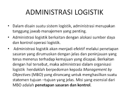 Maybe you would like to learn more about one of these? Administrasi Dan Organisasi Sistem Logistik Ppt Download
