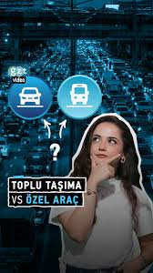Toplu taşıma mı, özel araç mı?