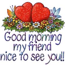Good Morning Nice To See You Share the best gifs now >>>. good morning nice to see you