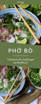 Phở Bo Phở Tai Vietnamesische Suppe Mit Reisnudel Und Rindfleisch Rezept Reisnudeln Nudelsuppe Rezept Rindfleisch