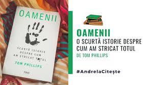 O scurta istorie a lumii. Oamenii O ScurtÄƒ Istorie Despre Cum Am Stricat Totul De Tom Phillips Andrela Ro