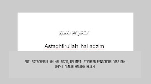 Arti aamiin allahumma aamiin arti dari kalimat aamiin allahumma aamiin serta perbedaannya dengan kata aamiin yaa robbal 'aalamiin singkat tulisan arab latin. Arti Astaghfirullah Hal Adzim Kalimat Istighfar Penggugur Dosa Lengkap Dengan Tulisan Arab Latin Tribun Sumsel