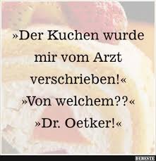 Die 10 zuckersüßesten wünsche & sprüche mit bezug zu torte, kuchen und co. Der Kuchen Wurde Mir Vom Arzt Verschrieben Lustige Bilder Spruche Witze Echt Lustig