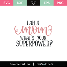 Download I Am Mom Whats Your Superpower Svg Cut File Lovesvg Com