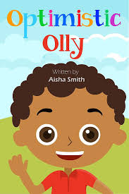 Optimistic Olly Kindle Edition By Aisha Smith Children Kindle Ebooks Amazon Com Optimistic Kindle Books Aisha