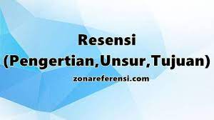 Check spelling or type a new query. Pengertian Resensi Unsur Unsur Jenis Struktur Tujuan Dan Manfaatnya