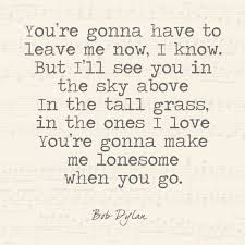 So You Re Just Gonna Bring Me A Birthday Gift Lyrics You Re Gonna Make Me Lonesome When You Go Knowledge Quotes Motivational Quotes Best Motivational Quotes