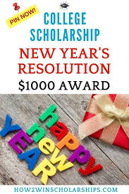 New Year S Resolution Scholarship For College Scholarships For College Financial Aid For College Grants For College