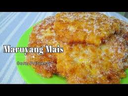 Maruyang Mais Corn Fritters Fritters Recipes