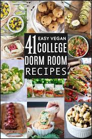 41 Easy College Dorm Room Friendly Vegan Recipes College Meals Easy College Meals Vegan Recipes Easy