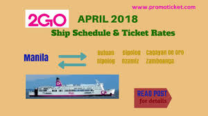 2go Travel April 2018 Ship Schedule And Ticket Price Mindanao 2go Promo Ticket 2020 2021