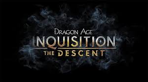 Dragon age inquisition the descent. Dragon Age Inquistion The Descent Dlc Review Dragon Age Inquisition