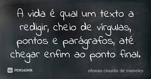 A Vida E Qual Um Texto A Redigir Cheio Afonso Claudio De Meireles