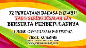 Ermm.alhamdulillah segala puji bagi allah yang telah memberikan rezeki kepadaku dan keluargaku.moga allah limpahkan lagi rezekinya yang barakah kepadaku dan family. 72 Perkataan Bahasa Melayu Yang Sering Disalah Eja Berserta Pembetulannya