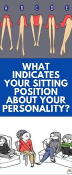 What Indicates Your Sitting Position About Your Personality Positivity Sitting Positions Health Diary