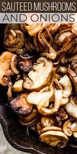 Sauteed Mushrooms And Onions Recipe Steak Side Dishes Stuffed Mushrooms Sauteed Mushrooms