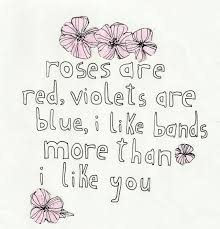 Roses Are Res Violet Are Blue I Like Bands More Than I Like You Band Tumblr Red Roses Roses Are Red Violets Are Blue