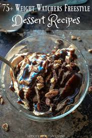 You can achieve weight loss even when you're satisfying your sweet tooth, the key here is moderation and calculating your. 75 Weight Watchers Freestyle Dessert Recipes