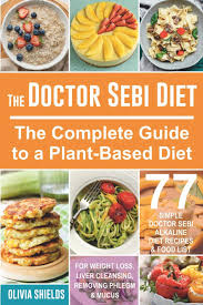 Now that you have the shopping list, what do you do fresh fruits or seeds can be cooked into the meal. The Doctor Sebi Diet The Complete Guide To A Plant Based Diet With 77 Simple Doctor Sebi Alkaline Recipes Food List For Weight Loss Liver Cleansing Doctor Sebi Herbs Products Shields