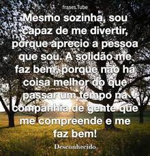 Então, encaixa perfeitamente com a gente, comigo. Mesmo Sozinha Sou Capaz De Me Divertir Porque Aprecio A Desconhecido
