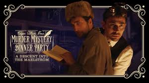 Depending on the murder mystery dinner, you could easily be the killer, but you probably won't know it. Edgar Allan Poe S Murder Mystery Dinner Party Ch 4 A Descent Into The Maelstrom Youtube
