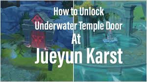 Hidden Underwater Temple Door At Jueyun Karst Precious Treasure Awaiting Genshin Impact Youtube
