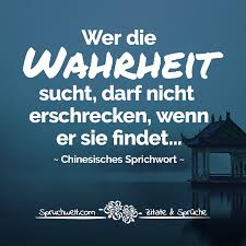 Spruchwelt Zitate Spruche A Twitter Wer Die Wahrheit Sucht Darf Nicht Erschrecken Wenn Er Sie Findet Chinesisches Sprichwort Wahrheit Weisheit China Sprichwort Spruch Spruche Zitat Zitate Deutsch Https T Co Aggzmncwv9