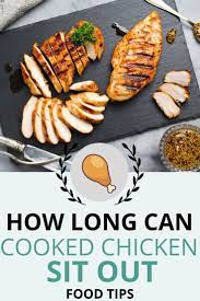 Don't eat food if it has been in the car more than 2 hours, wright says, 1 hour if the. How Long Can Cooked Chicken Sit Out Recipe Marker