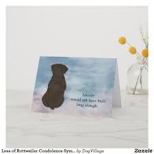 We have written sample pet sympathy messages for the loss of a beloved cat, dog or horse. Loss Of Rottweiler Condolence Sympathy Card Zazzle Com Pet Sympathy Cards Sympathy Cards Pet Sympathy