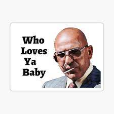 Kojak Who Loves Ya Baby Sticker By Jpwoody Redbubble